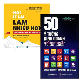 Combo Nói Ít Lại, Làm Nhiều Hơn + 50 Ý Tưởng Kinh Doanh " Đỉnh" Nhất (Bộ 2 Cuốn)