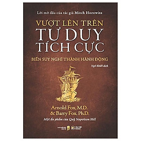 Sách Vượt Lên Trên Tư Duy Tích Cực- Biến Suy Nghĩ Thành Hành Động
