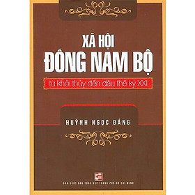 Hình ảnh Xã hội Đông Nam Bộ từ khởi thủy đến đầu thế kỷ XXI