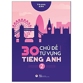 30 Chủ Đề Từ Vựng Tiếng Anh (Tập 2)