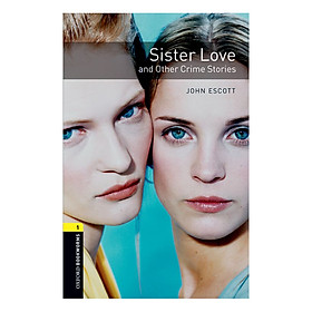 Nơi bán Oxford Bookworms Library (3 Ed.) 1: Sister Love And Other Crime Stories - Giá Từ -1đ