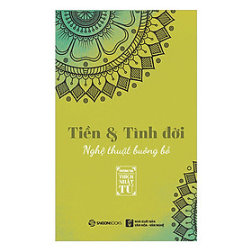 Nơi bán Tiền Và Tình Đời - Nghệ Thuật Buông Bỏ - Giá Từ -1đ