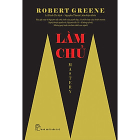 Mastery: Làm Chủ - Robert Greene - Lê Đình Chi dịch - (bìa mềm)