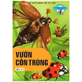 Sách Thế Giới Động Vật Kì Thú - Vườn Côn Trùng