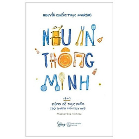 Nấu Ăn Thông Minh - Tập 2 : Đừng Để Thực Phẩm Trở Thành Mối Nguy Hại