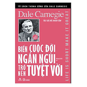 Biến Cuộc Đời Ngắn Ngủi Trở Nên Tuyệt Vời