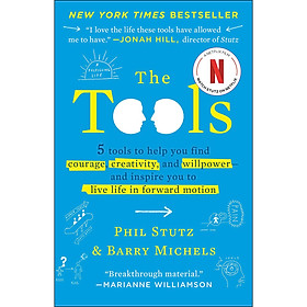 The Tools: 5 Tools to Help You Find Courage, Creativity, and Willpower--and Inspire You to Live Life in Forward Motion