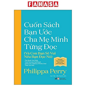 Cuốn Sách Bạn Ước Cha Mẹ Mình Từng Đọc (Và Con Bạn Sẽ Vui Nếu Bạn Đọc Nó)