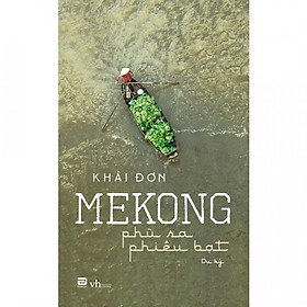 [Download Sách] Mekong - Phù Sa Phiêu Bạt