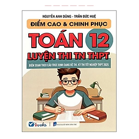 Điểm Cao Và Chinh Phục Toán 12 Luyện Thi TN THPT