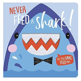Never Feed a Shark - Không Bao Giờ Cho Cá Mập Ăn