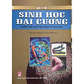 Sinh Học Đại Cương ( Dùng Cho Đào Tạo Dược Sỹ Đại Học)