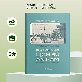 Hình ảnh Sách - Bài giảng lịch sử An Nam (Trương Vĩnh Ký) - Nhã Nam Official