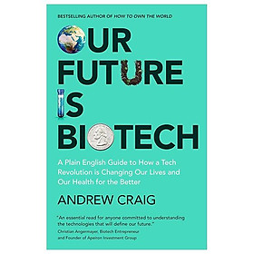 Sách ngoại văn: Our Future Is Biotech - Hachette UK Distribution