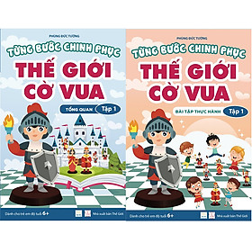 Hình ảnh sách Combo 2 cuốn Từng bước chinh phục Thế giới Cờ vua - tập 1 - Tổng quan và Bài tập thực hành (Sách dành cho trẻ em)