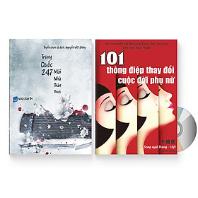 Combo 2 sách: Trung Quốc 247: Mái nhà thân thuộc (Sách song ngữ Trung - Việt có phiên âm) + 101 Thông Điệp Thay Đổi Cuộc Đời Phụ Nữ (Song Ngữ Trung Việt Có Phiên Âm) + DVD quà tặng