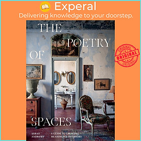 Ảnh bìa Sách - The Poetry of Spaces - A Guide to Creating Meaningful Interiors by Sarah Andrews (UK edition, Hardcover)