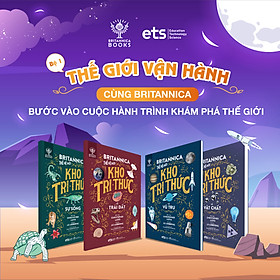 Britannica Thế Hệ Mới - Bộ 1: Thế Giới Vận Hành Cùng Britannica