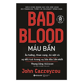 Máu Bẩn - Bad Blood ( Tủ Sách Khới Nghiệp Công Nghệ )  ( Tặng Bookmark Tuyệt Đẹp )