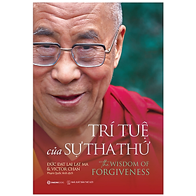 Trí Tuệ Của Sự Tha Thứ - The Wisdom Of Forgiveness