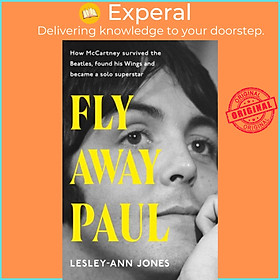 Sách - Fly Away Paul - The extraordinary story of how Paul McCartney survive by Lesley-Ann Jones (UK edition, hardcover)