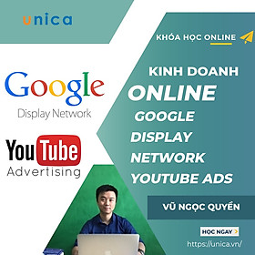 Khóa học KINH DOANH - Kinh doanh online với quảng cáo Google display network và Youtube ads
