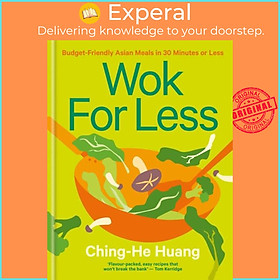 Sách - Wok for Less - Budget-Friendly Asian Meals in 30 Minutes or Less by Ching-He Huang (UK edition, hardcover)