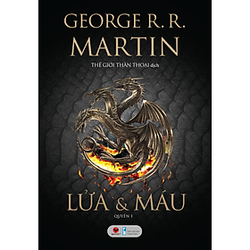 LỬA VÀ MÁU (2 Tập) – George R.R Martin - Thế Giới Thần Thoại dịch – Bách Việt