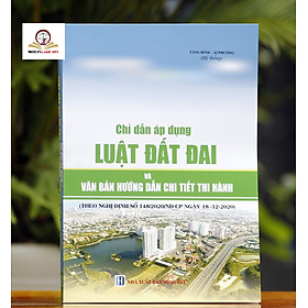 Download sách Chỉ Dẫn Áp Dụng Luật Đất Đai Và Văn Bản Hướng Dẫn Chi Tiết Thi Hành (Theo Nghị định số 148/2020/NĐ-CP ngày 18/12/2020)