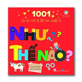 Hình ảnh 1001 câu hỏi đáp về thế giới quanh ta - Như thế nào?