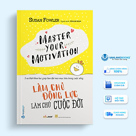 Sách Làm Chủ Động Lực - Làm Chủ Cuộc Đời