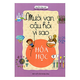 [Download Sách] Mười Vạn Câu Hỏi Vì Sao - Hóa Học