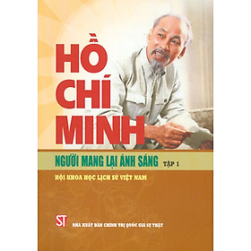 HỒ CHÍ MINH - Người Mang Lại Ánh Sáng - Tập 1