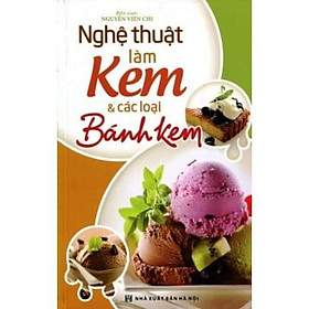 Sách - Nghệ Thuật Làm Bánh Kem Và Các Loại Làm Bánh Kem - Tân Việt Books