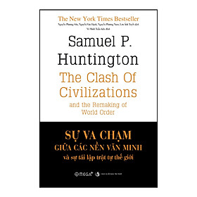 Sự Va Chạm Giữa Các Nền Văn Minh Và Sự Tái Lập Trật Tự Thế Giới