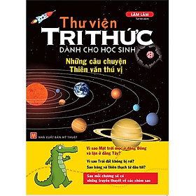 Thư Viện Tri Thức Dành Cho Học Sinh - Những Câu Chuyện Thiên Văn Thú Vị B68