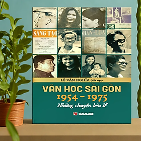 Văn Học Sài Gòn 1954-1975 - Những Chuyện Bên Lề (Tái Bản 2023)