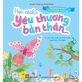 Bồi Dưỡng Tính Cách Tự Tin Và Mạnh Mẽ Cho Trẻ - Học Cách Yêu Thương Bản Thân