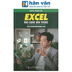 Excel Ứng Dụng Văn Phòng - Từ Cơ Bản Đến Nâng Cao (Tái Bản 2023)