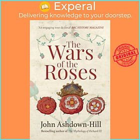 Sách - The Wars of the Roses by John Ashdown-Hill (UK edition, paperback)