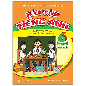 Sách Bài Tập Tiếng Anh 6 Tập 2 (Không Đáp Án)