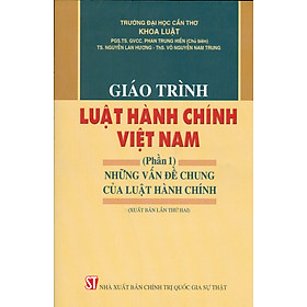 Hình ảnh Giáo Trình Luật Hành Chính Việt Nam (Phần 1) - Những Vấn Đề Chung Của Luật Hành Chính (Xuất bản lần thứ hai)