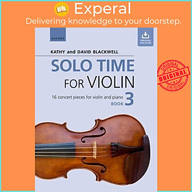 Sách - Solo Time for Violin Book 3 - 16 concert pieces for violin and piano by Kathy Blackwell (UK edition, paperback)