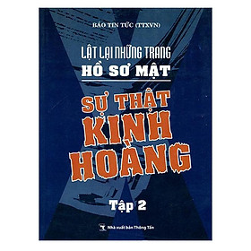 Nơi bán Lật lại những trang hồ sơ mật tập 2 sự thật kinh hoàng - Giá Từ -1đ