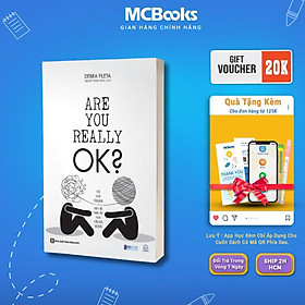 Sách - Are You Really OK? - Để Trở Thành Bác Sĩ Tâm Lý Của Chính Mình - MCBooks