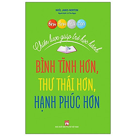 Bình Tĩnh Rèn Con - Chiến Lược Giúp Trẻ Học Hành - PN