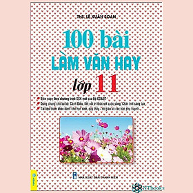 Sách 100 Bài Làm Văn Hay Lớp 11 - Biên Soạn Theo Chương Trình GDPT Mới