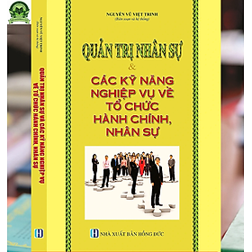 [Download Sách] Quản Trị Nhân Sự Và Các Kỹ Năng Nghiệp Vụ Về Tổ Chức Hành Chính Nhân Sự