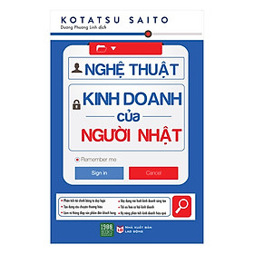 Cuốn Sách Tuyệt Vời Giúp Cải Thiện Tính Hiệu Quả Và Sáng Tạo Trong Kinh Doanh: Nghệ Thuật Kinh Doanh Của Người Nhật