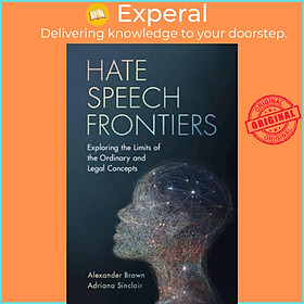 Sách - Hate Speech Frontiers - Exploring the Limits of the Ordinary and Legal by Alexander Brown (UK edition, hardcover)